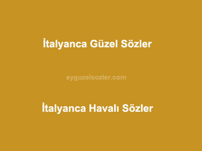 İtalyanca Güzel Sözler