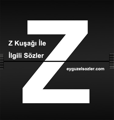 Z Kuşağı İle İlgili Sözler