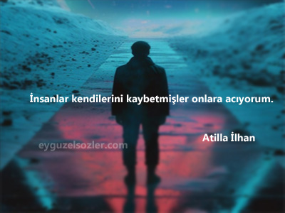 Attila İlhan Sözleri